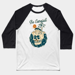 Be Carefull Baseball T-Shirt